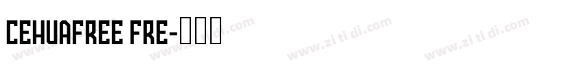 CehuaFree Fre字体转换
